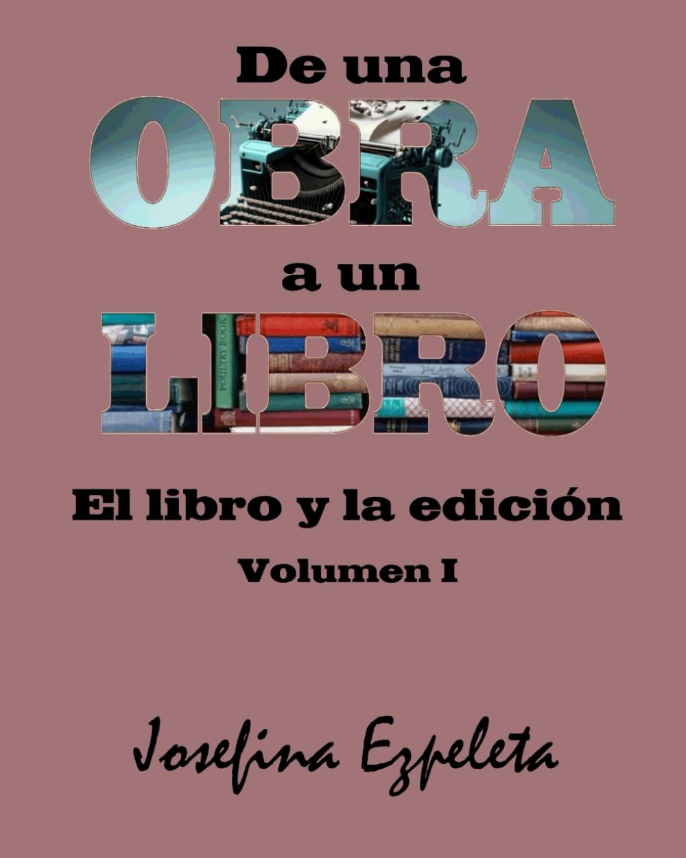 De una obra a un libro: El libro y la edición. Volumen I (Spanish Edition)      Paperback – January 11, 2025