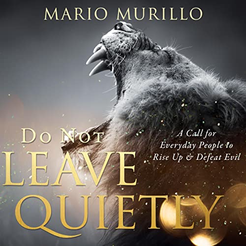 Do Not Leave Quietly by Mario Murillo episode artwork