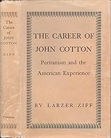 The career of John Cotton: Puritanism and the American experience B0006AXMPO Book Cover