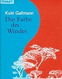 kuki gallmann sohn  Die Farbe des Windes (Knaur Taschenbücher. Romane, Erzählungen)