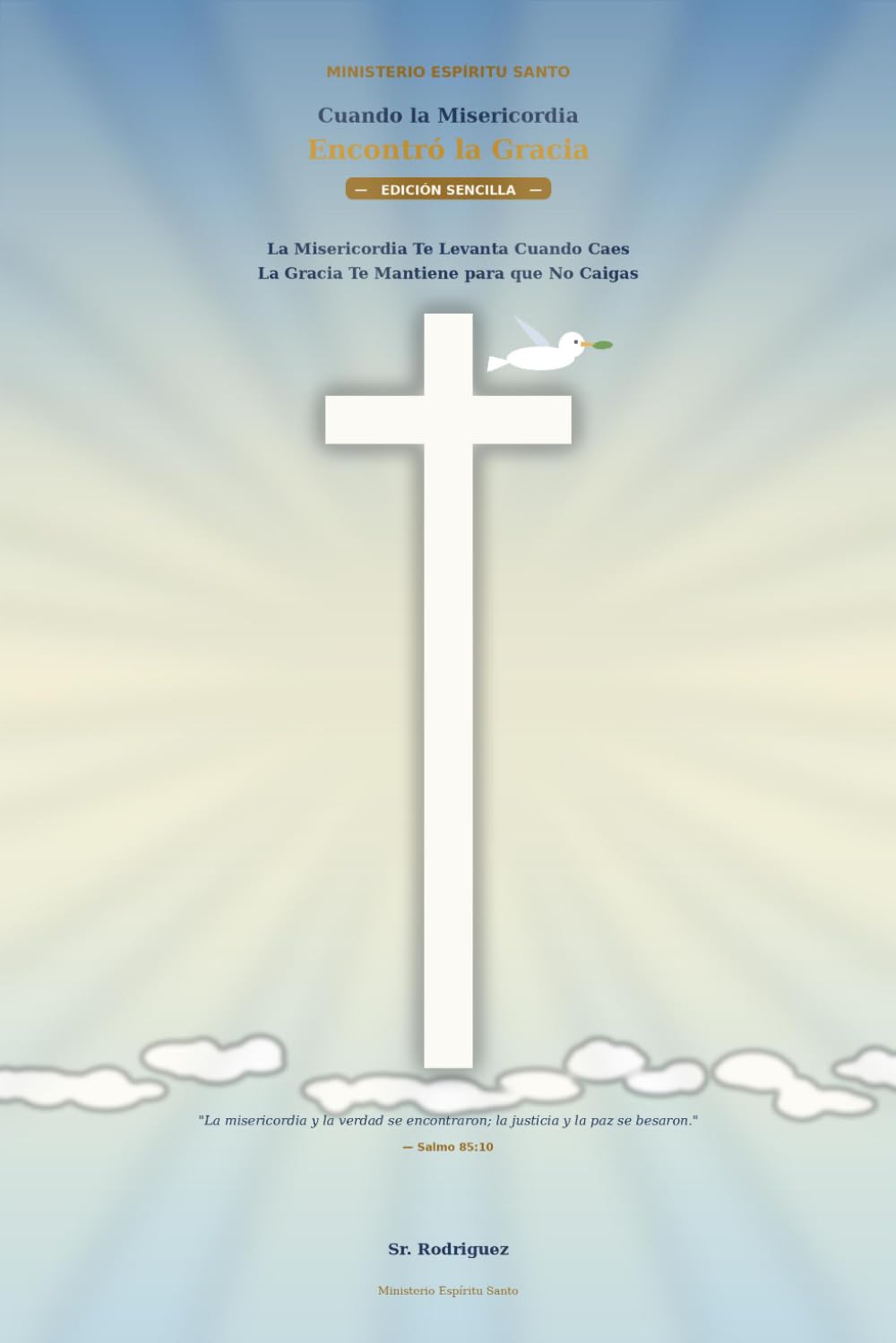 Cuando la Misericordia Encontró la Gracia: La Misericordia Te Levanta Cuando Caes — La Gracia Te Mantiene para que No Caigas (Holy Spirit Ministry)