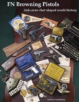 Hardcover FN Browning Pistols: Side-Arms that Shaped the World History Book