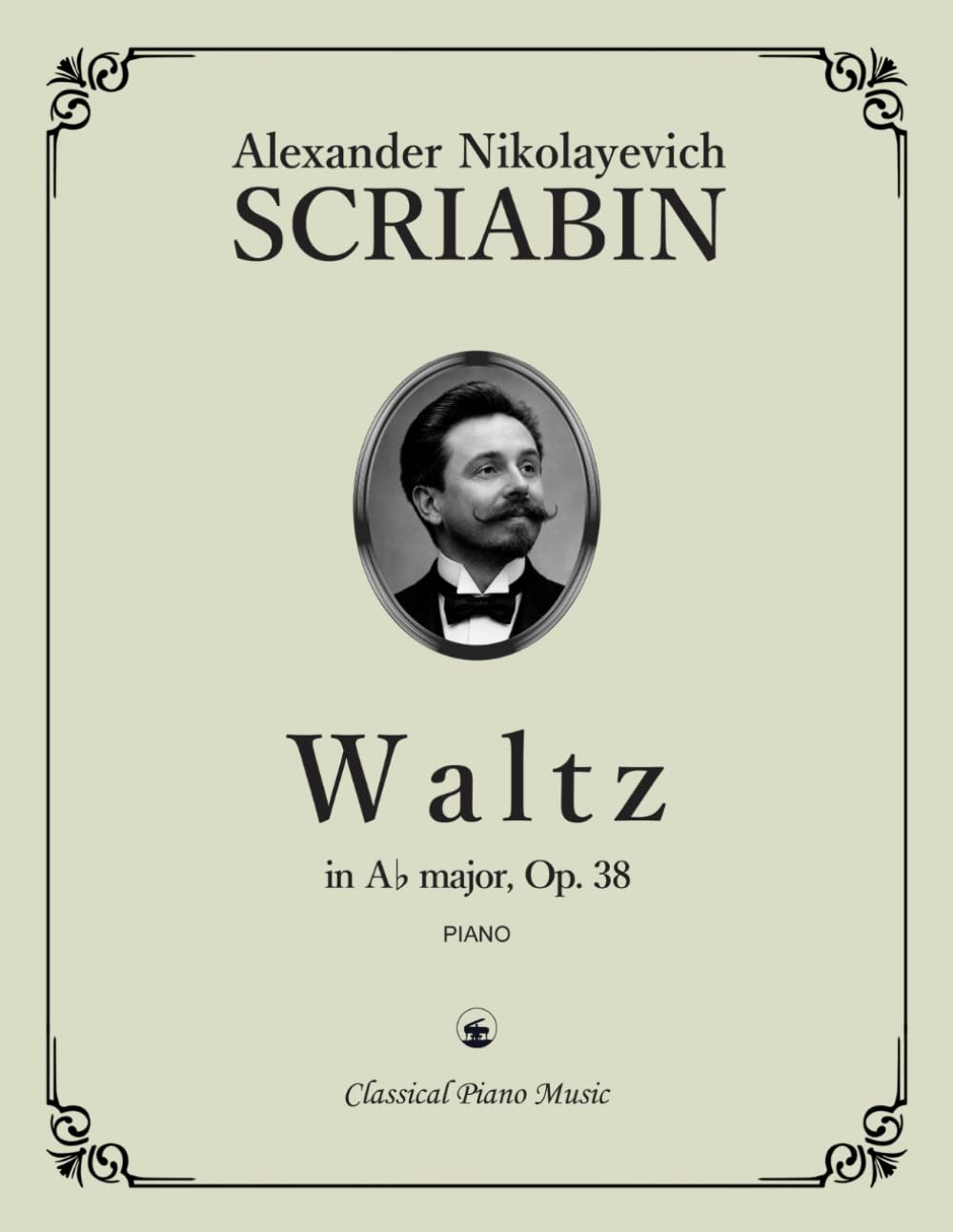 Waltz in A-flat major, Op. 38 – Alexander Nikolayevich SCRIABIN – Classical Piano Music: Historic bridge between Romanticism and modernism • Cultural ... repertoire for advanced players • Grades 9-10