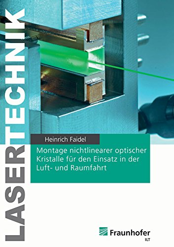 Montage nichtlinearer optischer Kristalle für den Einsatz in der Luft- und Raumfahrt (Berichte aus der Lasertechnik)