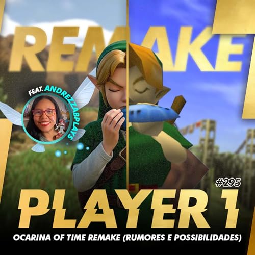 295 - The Legend Of Zelda - Ocarina Of Time Remake (rumores e possibilidades) Feat Andrezza!