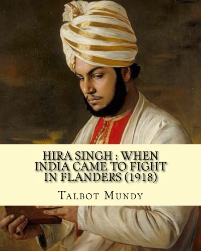 Hira Singh: when India came to fight in Flanders (1918). By: T