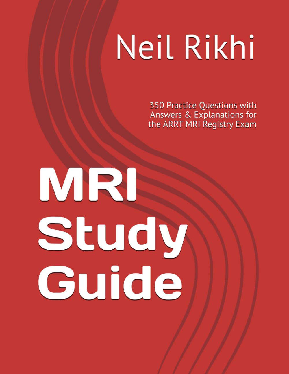 MRI Study Guide: 350 Practice Questions with Answers & Explanations for the ARRT MRI Registry Exam