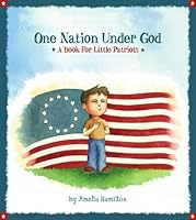 One Nation Under God: A Book for Little Patriots 061550048X Book Cover