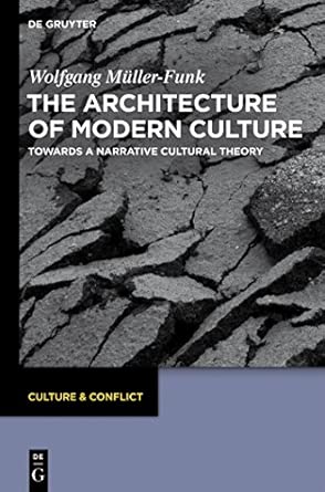 The Architecture of Modern Culture: Towards a Narrative Cultural Theory: 3 book cover