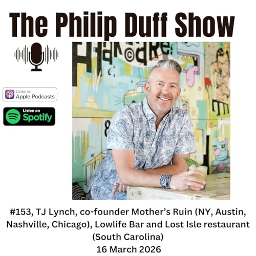 #153, TJ Lynch, co-founder Mother&rsquo;s Ruin (NY, Austin, Nashville, Chicago), Lowlife Bar and Lost Isle restaurant (South Carolina)