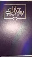 The Great Composers and Their Works 0028654757 Book Cover