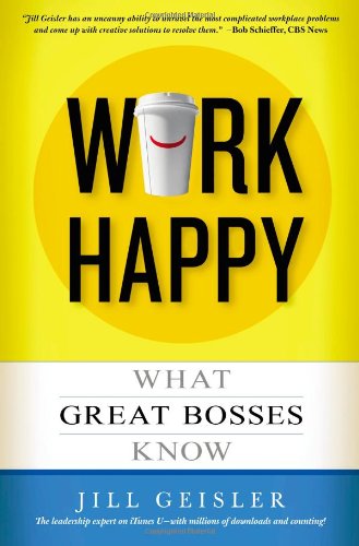 Buy Work Happy: What Great Bosses Know — BookShops.in