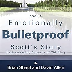 Couverture de Emotionally Bulletproof: Scott's Story