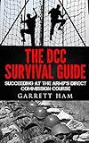 The DCC Survival Guide: Succeeding at the Army's Direct Commission Course (Becoming an Army JAG Officer)