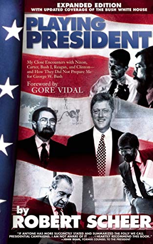 Playing President: My Close Encounters with Nixon, Carter, Bush I, Reagan, and Clinton-and How They Did Not Prepare...