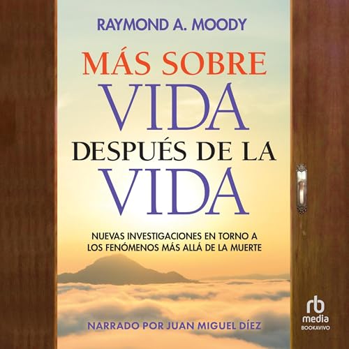 M&amp;aacute;s sobre vida despu&amp;eacute;s de la vida - Raymond A. Moody Jr. MD episode artwork