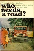 Who needs a road?: The story of the Trans World Record Expedition, B0006BRFQK Book Cover