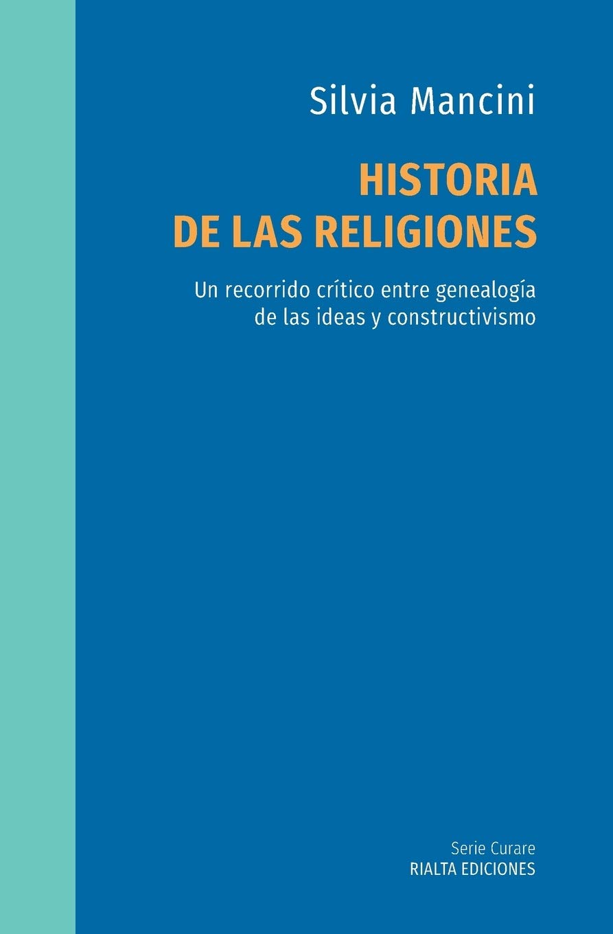 Historia de las religiones: Un recorrido crítico entre genealogía de las ideas y constructivismo (Curare)