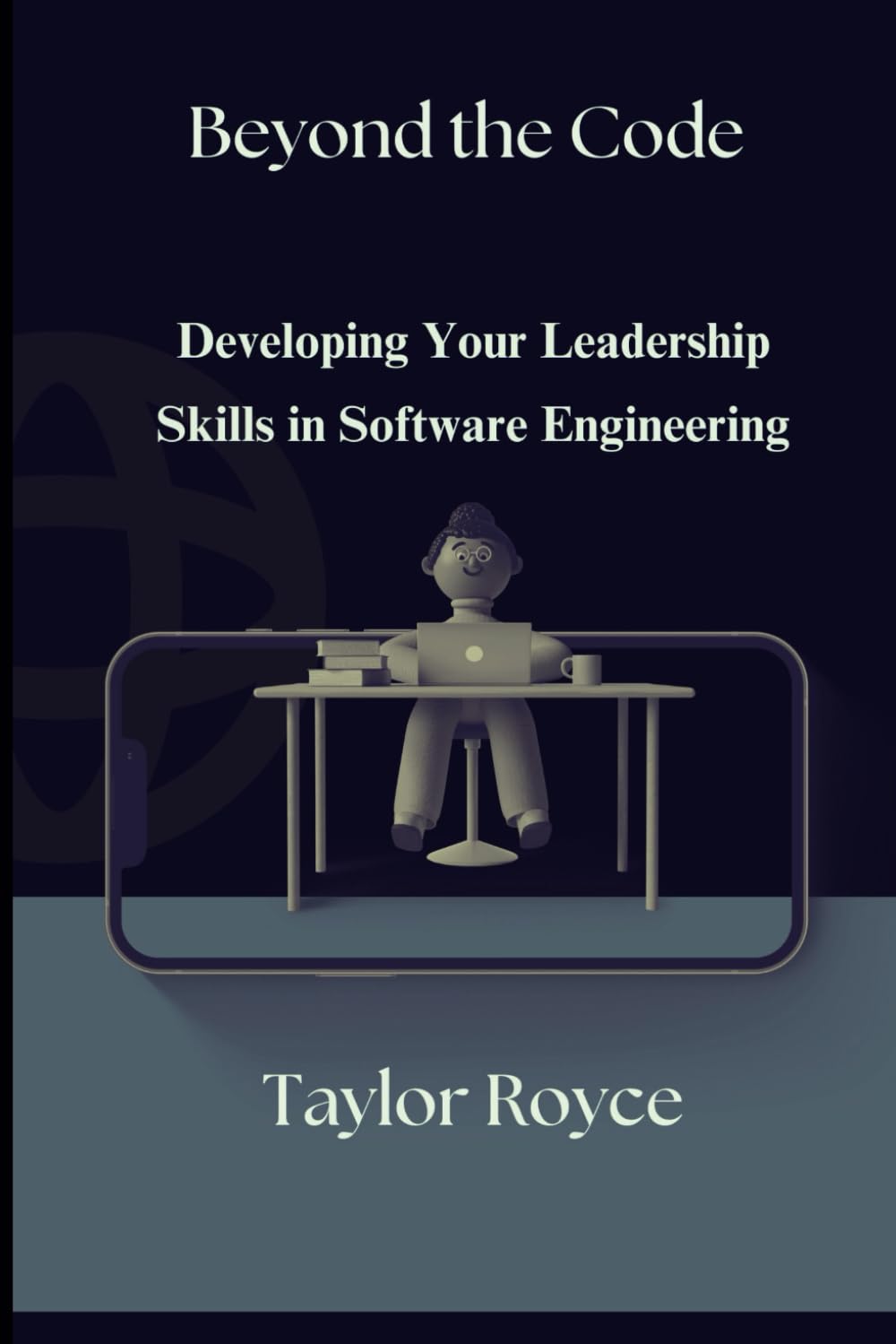 Beyond the Code: Developing Your Leadership Skills in Software Engineering (Books on Tech)