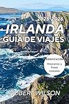 Irlanda: La guía de viaje definitiva para 2025-202...: 