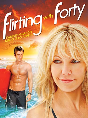  Flirting with Forty - L\'amore Quando Meno Te Lo Aspetti