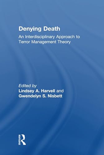 Denying Death: An Interdisciplinary Approach to Terror Management Theory
