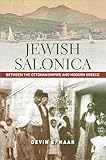 Jewish Salonica: Between the Ottoman Empire and Modern Greece (Stanford Studies in Jewish History and C)