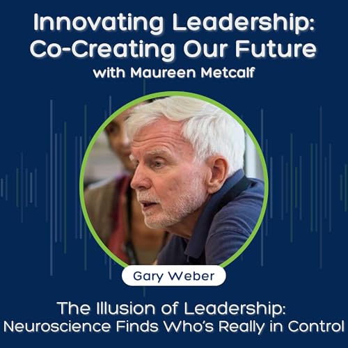 S4 Ep12: -The Illusion of Leadership: Neuroscience Finds Who&rsquo;s Really in Control