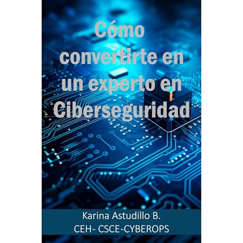 Enjoy Cómo Iniciarte en Ciberseguridad from Karina Astudillo