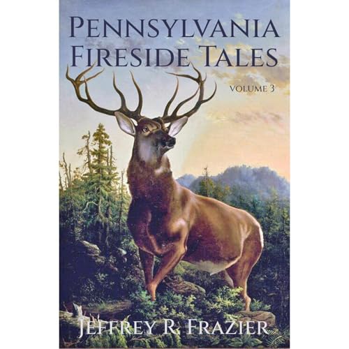 Pennsylvania Fireside Tales Volume 3 -- Jeffrey R Frazier episode artwork