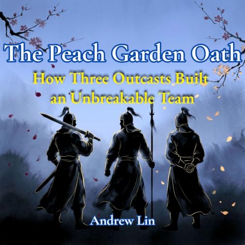 Diseño de la portada del título The Peach Garden Oath: How Three Outcasts Built an Unbreakable Team