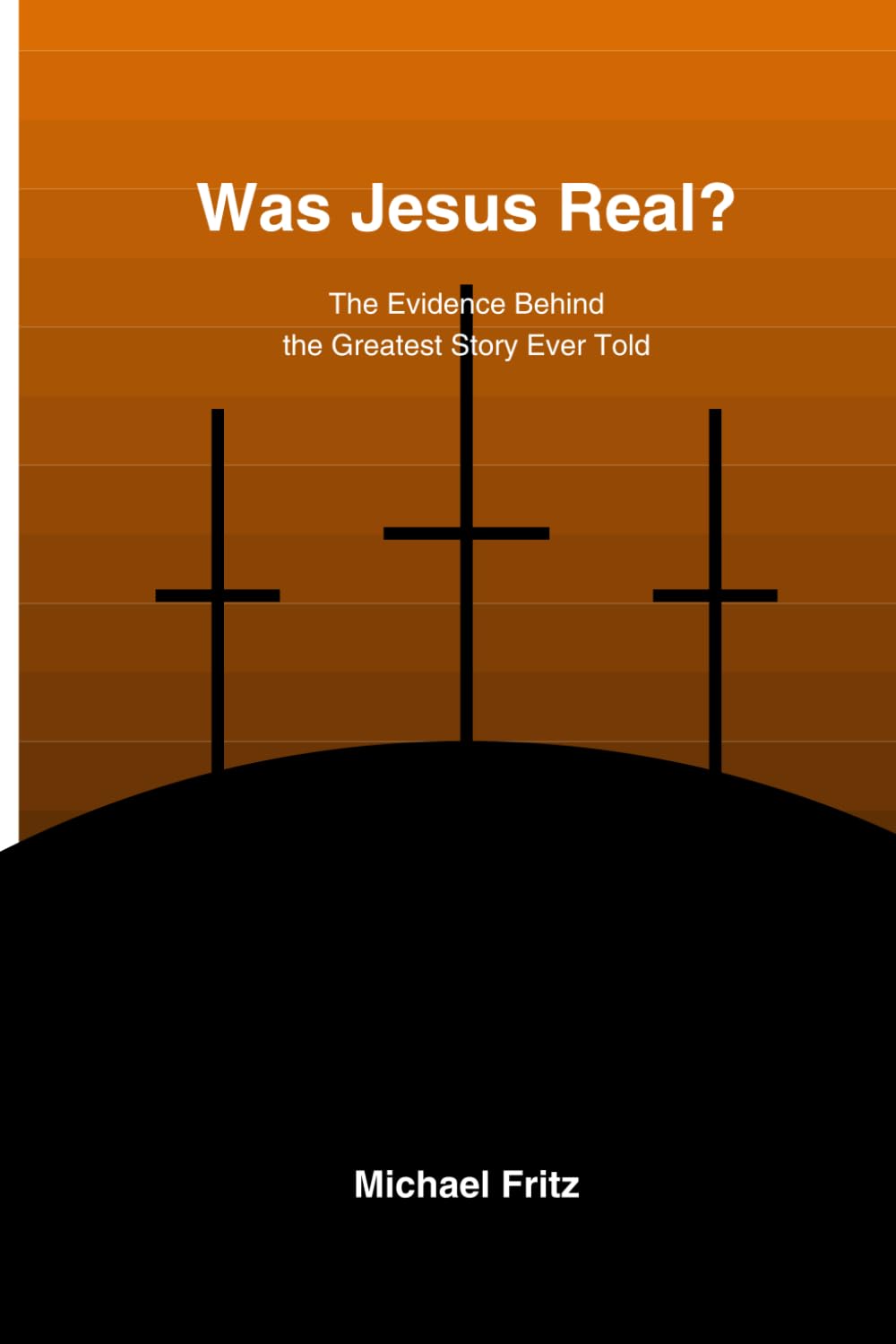 Was Jesus Real?: The Evidence Behind the Greatest Story Ever Told