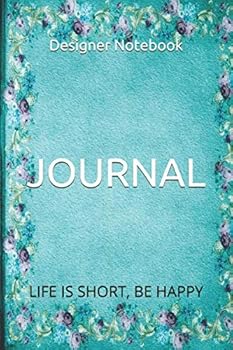 Journal : Life Is Short, Be Happy