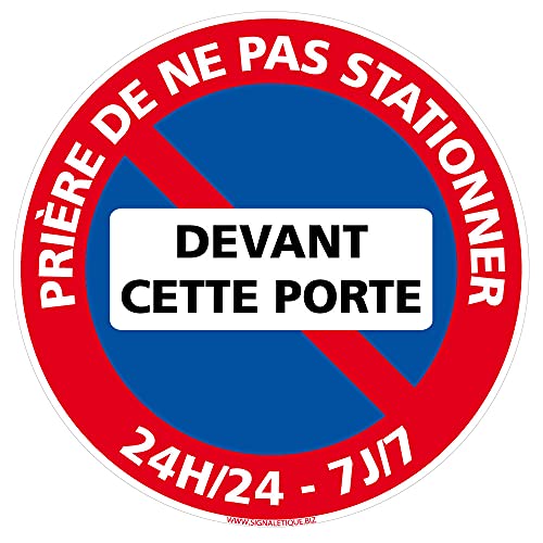 Panneau Prière de ne pas Stationner Devant Cette Porte - 24H/24, 7J/7 - Panneau de stationnement interdit - Interdiction de stationner devant cette porte - Diamètre 240 mm