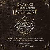 Prayers and Protection Magick to Destroy Witchcraft: Banish Curses, Negative Energy & Psychic...