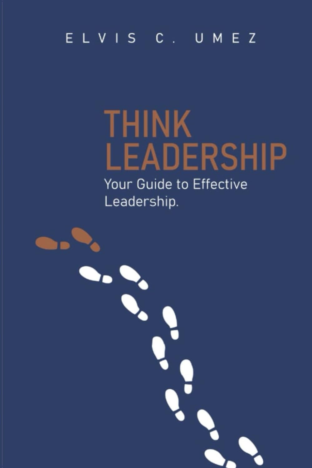 THINK LEADERSHIP: Your Guide To Effective Leadership