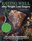 Eating Well after Weight Loss Surgery: Over 150 Delicious Low-Fat High-Protein Recipes to Enjoy in the Weeks, Months, and Years after Surgery