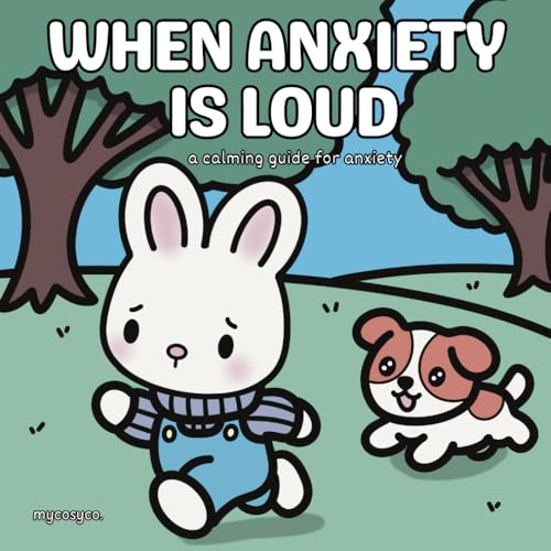 When Anxiety Is Loud: A calming guide for anxiety: Gentle words and soft imagery to educate and ease minds, Neurodivergent frien