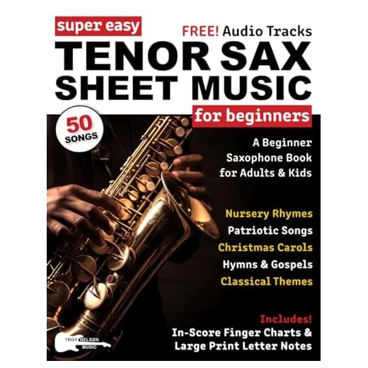 Super Easy Tenor Sax Sheet Music for Beginners: A Beginner Saxophone Book for Adults & Kids—50 Songs with Big Letter Notes & In-Score Finger Charts (Large Print Letter Notes Sheet Music)