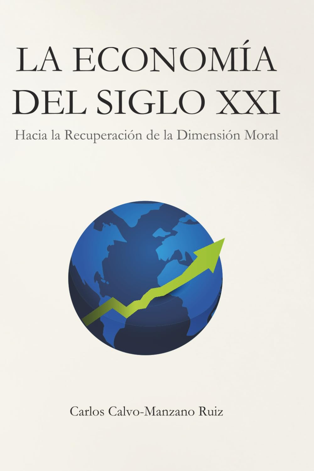 La Economía del Siglo XXI: Hacia la Recuperación de la Dimensión Moral