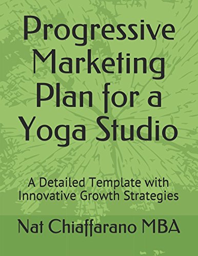 Progressive Marketing Plan for a Yoga Studio: A Detailed Template with Innovative Growth Strategies