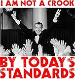 Richard Nixon I am not a Crook by Today's Standards Anti Donald Trump Protest Impeach Vinyl Decal Wall Laptop Bumper Sticker 5'
