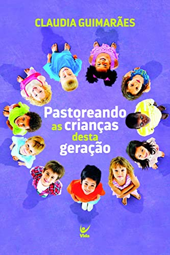 Pastoreando as crianças desta geração: