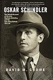 Oskar Schindler: The Untold Account of His Life, Wartime Activites, and the True Story Behind the List