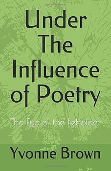 Under The Influence of Poetry: The Eye of the Beholder