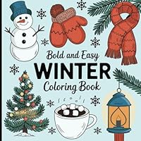 Cute Winter: A Cozy and Easy Coloring Book for Adults & Teens with Adorable Snowy Scenes and Winter Magic B0F5Q5427C Book Cover
