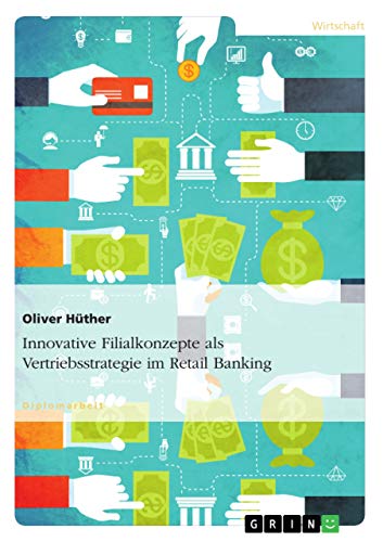 Innovative Filialkonzepte als Vertriebsstrategie im Retail Banking (German Edition)