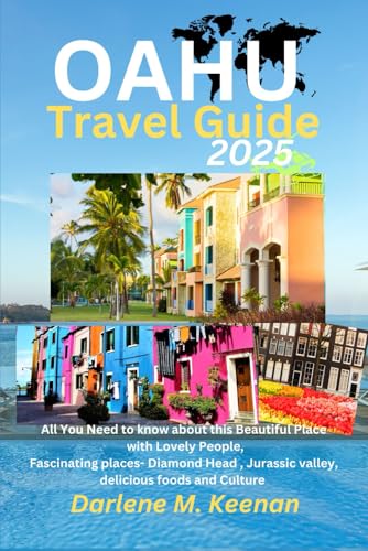 OAHU TRAVEL GUIDE 2025: All You Need to know about this Beautiful Place with Lovely People, Fascinating places- Diamond Head , Jurassic valley, delicious foods and Culture