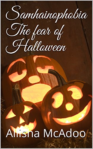 Amazon Com Samhainophobia The Fear Of Halloween The Fear Collection Ebook Mcadoo Allisha Books Amazon Com Samhainophobia The Fear Of Halloween The Fear Collection Ebook Mcadoo Allisha Books
