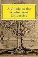 A Guide to the Ambrosian University 1522743057 Book Cover